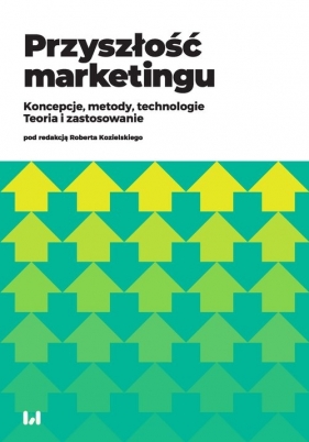 Przyszłość marketingu - Dominika Kaczorowska-Spychalska, Agata Mardosz-Grabowska, Agata Matuszewska-Kubicz, Kalińska-Kula Magdalena