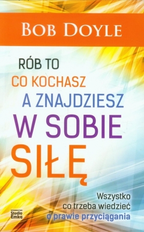 Rób to co kochasz a znajdziesz w sobie siłę - Bob Doyle