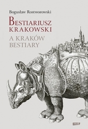 Bestiariusz krakowski - Rostworowski Bogusław