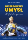 Mistrzowski umysł Mój tata to geniusz Tomasz Wasilkowski