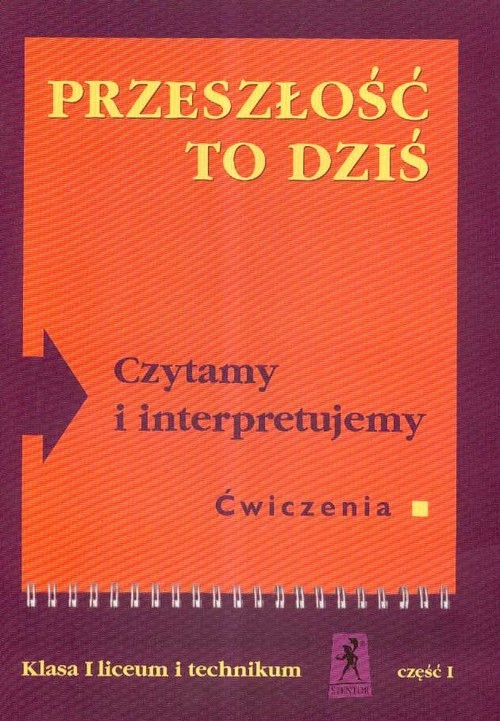 Przeszłość to dziś Czytamy i interpretujemy 1 Zeszyt ćwiczeń Część 1