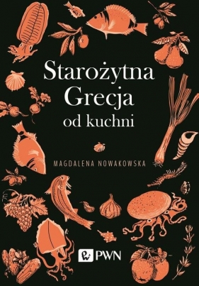 Starożytna Grecja od kuchni - Nowakowska Magdalena