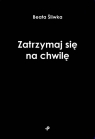  Zatrzymaj się na chwilę