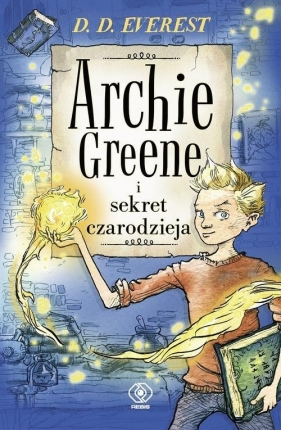 Archie Greene i sekret czarodzieja Tom 1 - D.D. Everest