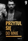 Przytul się do mnie. Tom 1 Sandi Lynn