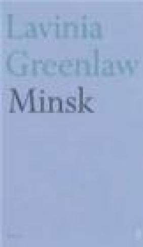 Minsk Lavinia Greenlaw, L Greenlaw