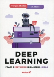 Deep Learning Praca z językiem R i biblioteką Keras - Chollet Francois, J.J. Allaire