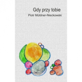 Gdy przy tobie - Piotr Müldner-Nieckowski