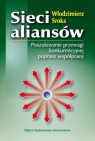 Sieci aliansów Poszukiwanie przewagi konkurencyjnej przez współpracę Sroka Włodzimierz