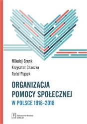 Organizacja pomocy społecznej w Polsce 1918-2018 - Pląsek Rafał, Chaczko Krzysztof