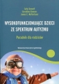 Wysokofunkcjonujące dzieci ze spektrum autyzmu. Poradnik dla rodziców - Sally Ozonoff, Geraldine Dawson, James C. McPartland