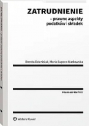 Zatrudnienie Prawne aspekty podatków i składek - Supera-Markowska Maria, Dzienisiuk Dorota