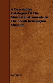 A Descriptive Catalogue Of The Musical Instruments In The South Kensington Museum