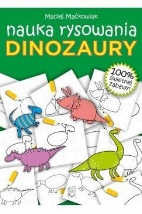 Dinozaury. Nauka rysowania - Maćkowiak Maciej
