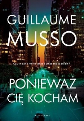 Ponieważ cię kocham - Guillaume Musso