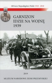 Garnizon idzie na wojnę Przemyśl - wrzesień 1939 - Fac Lucjan