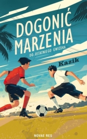 Dogonić marzenia. Do ostatniego gwizdka - Kazik