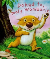 Dokąd to mały Wombacie
