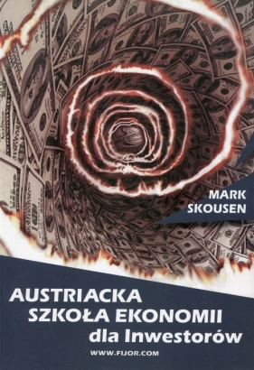Austriacka szkoła ekonomii dla inwestorów - Skousen Mark