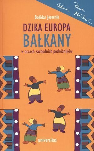 Dzika Europa Bałkany w oczach zachodnich podróżników