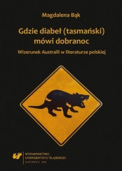 Gdzie diabeł (tasmański) mówi dobranoc. Wizerunek - Magdalena Bąk