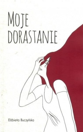 Moje dorastanie - Elżbieta Buczyńska