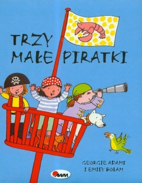 Trzy małe piratki - Adams Georgie, Bolam Emily
