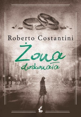 Żona doskonała - Roberto Costantini