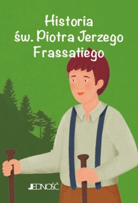 Historia św. Piotra Jerzego Frassatiego. (seria: Wielcy przyjaciele Jezusa) - Francesca Marceca .