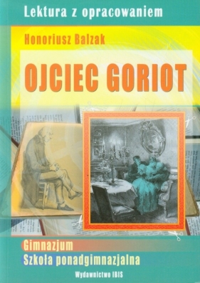 Ojciec Goriot Lektura z opracowaniem Honoriusz Balzak - Agnieszka Nożyńska-Demianiuk