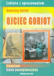 Ojciec Goriot Lektura z opracowaniem Honoriusz Balzak - Agnieszka Nożyńska-Demianiuk