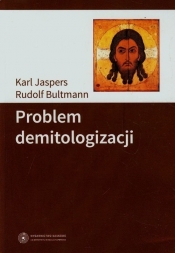 Problem demitologizacji - Jaspers Karl, Bultmann Rudolf<br />