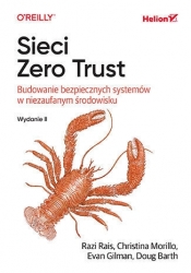 Sieci Zero Trust. Budowanie bezpiecznych systemów w niezaufanym środowisku - Evan Gilman