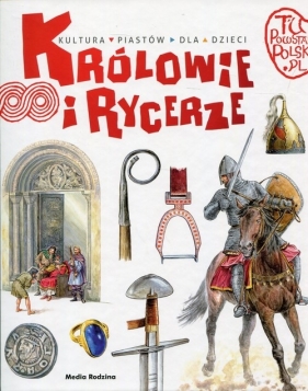 Tu powstała Polska Królowie i rycerze - Jarosław Gryguć