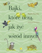 Bajki, które uczą, jak żyć wśród innych - Begoña Ibarrola