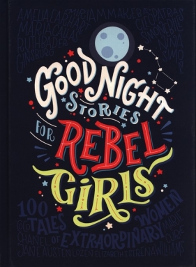 Good Night Stories For Rebel Girls - Favilli Elena , Cavallo Francesca