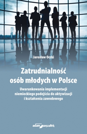 Zatrudnialność osób młodych w Polsce - Oczki Jarosław
