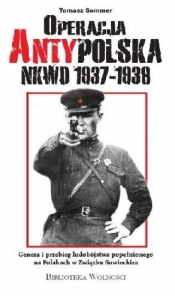 Operacja AntyPolska NKWD 1937-1938 - Tomasz Sommer