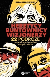 Heretycy, Buntownicy, Wizjonerzy - Jałochowski Karol