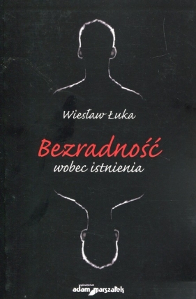 Bezradność wobec istnienia - Wiesław Łuka