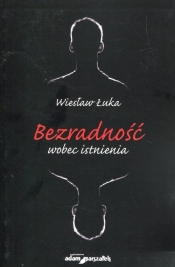Bezradność wobec istnienia - Wiesław Łuka
