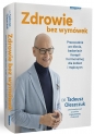 Zdrowie bez wymówek. Przewodnik po diecie, badaniach i terapii hormonalnej dla kobiet i mężczyzn - Tadeusz Oleszczuk