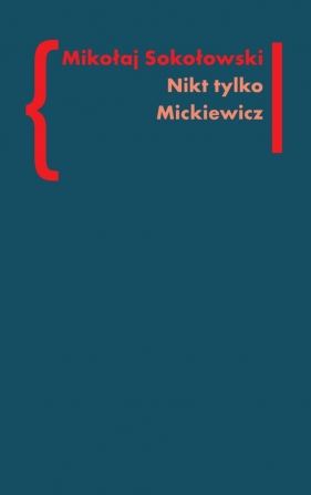 Nikt tylko Mickiewicz Tom 3 - Sokołowski Mikołaj