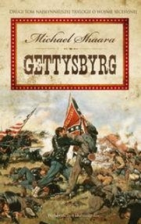 Wojna secesyjna 2 Gettysburg - Shaara Michael