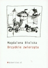 Brzydkie zwierzęta Bielska Magdalena