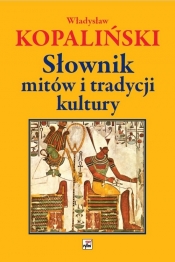 Słownik mitów i tradycji kultury - Kopaliński Władysław