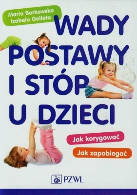 Wady postawy i stóp u dzieci - Maria Borkowska, Izabela Gelleta