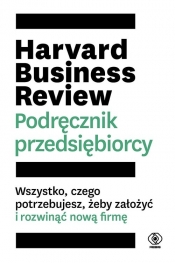 Harvard Business Review. Podręcznik przedsiębiorcy - Opracowanie zbiorowe