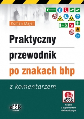 Praktyczny przewodnik po znakach bhp - Majer Roman