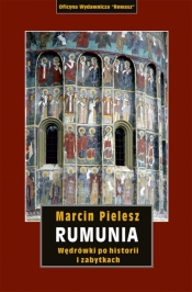 Rumunia. Wędrówki po historii i zabytkach - Marcin Pielesz